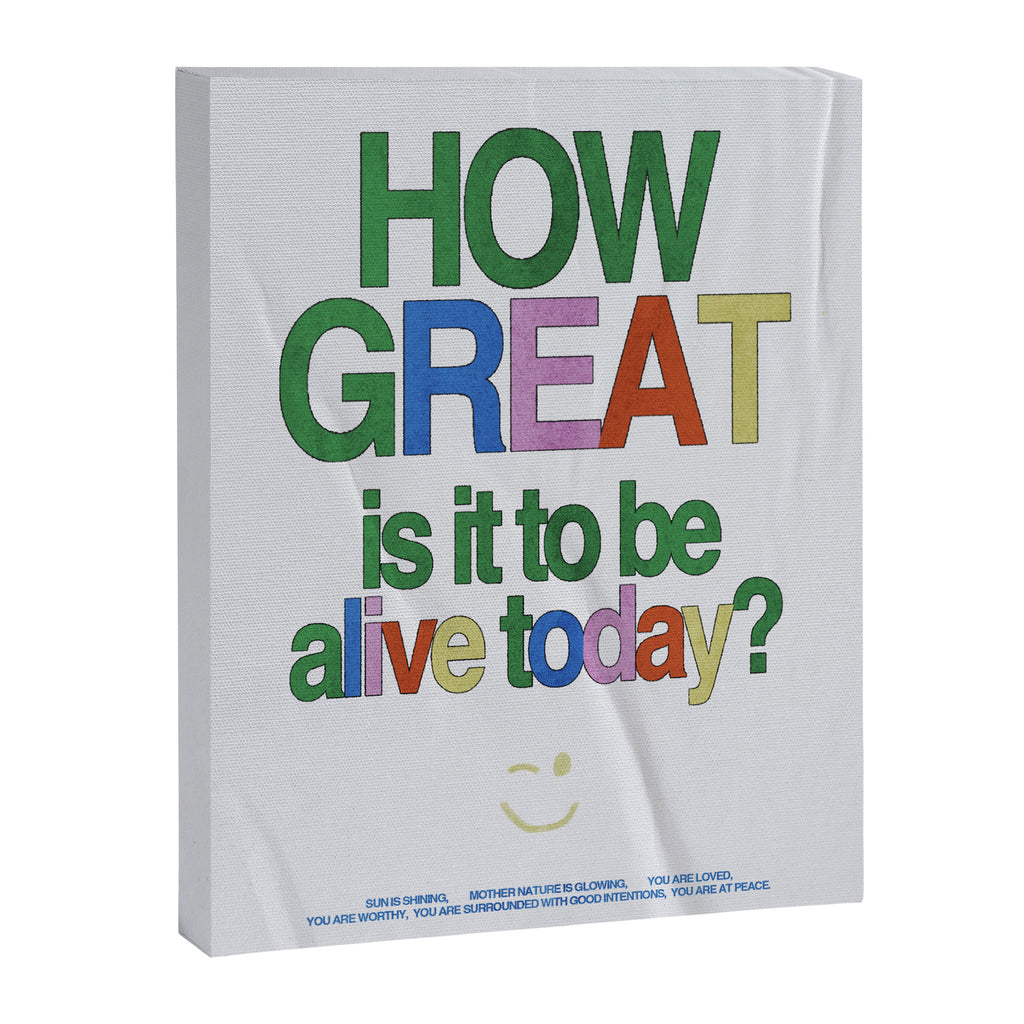 How great is it to be alive today? Canvas Print Gallery Image 6