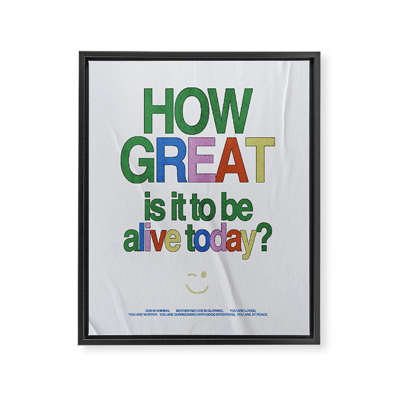 How great is it to be alive today? Framed Canvas Print Gallery Image 6