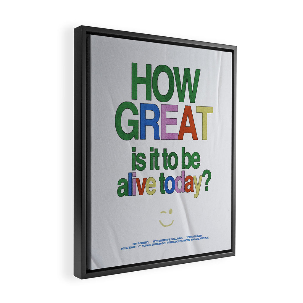 How great is it to be alive today? Framed Canvas Print Gallery Image 2