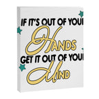 If it's out of your hands get it out of your mind Canvas Print Gallery Image 6
