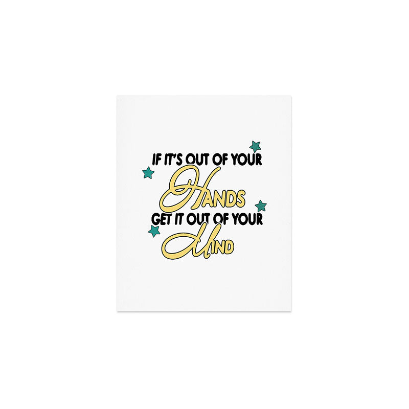 If it's out of your hands get it out of your mind Art Print Gallery Image 1