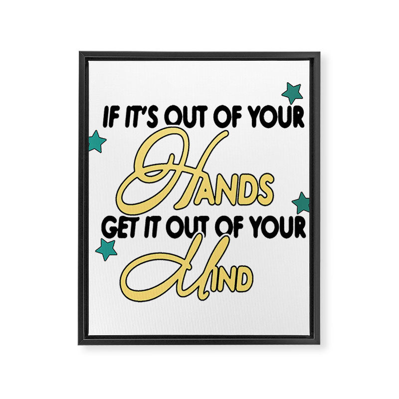 If it's out of your hands get it out of your mind Framed Canvas Print Gallery Image 6