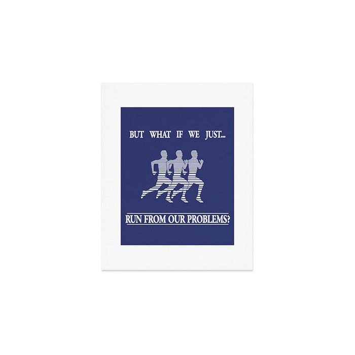 Run From Our Problems Art Print Gallery Image 1