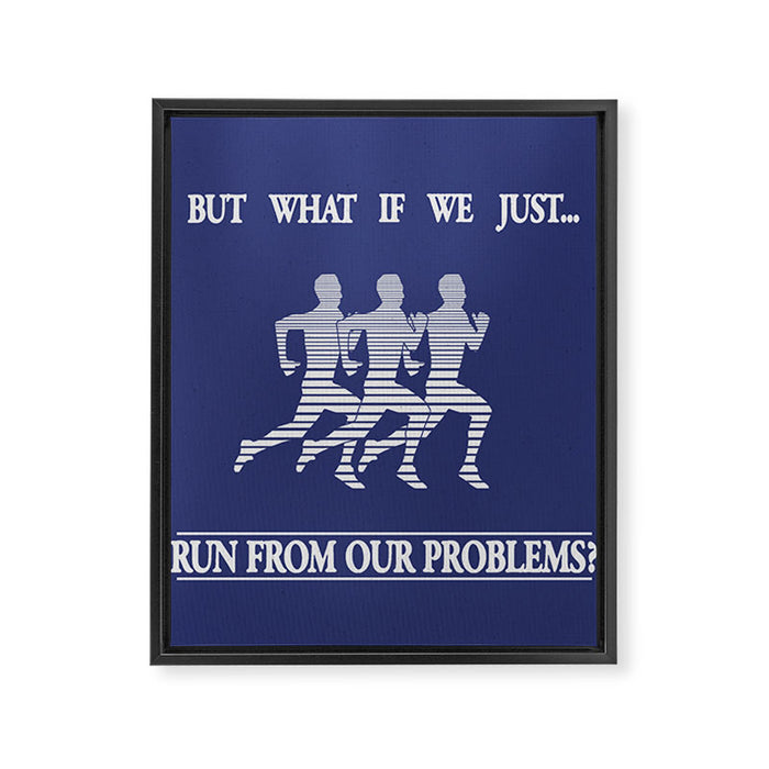 Run From Our Problems Framed Canvas Print Gallery Image 1
