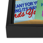 What's Meant to be Will Make its Way Towards You Framed Canvas Print Gallery Image 3