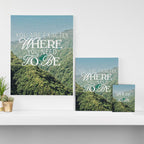 You Are Exactly Where You Need to Be Canvas Print Gallery Image 3