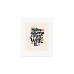 Have Some Fun With It - Cream Art Print Gallery Image 1