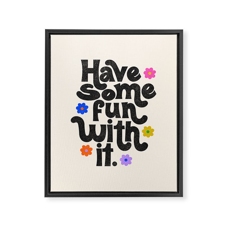 Have Some Fun With It - Cream Framed Canvas Print Gallery Image 8