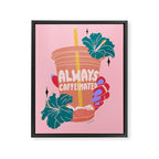 ALWAYS CAFFEINATED Framed Canvas Print Gallery Image 6
