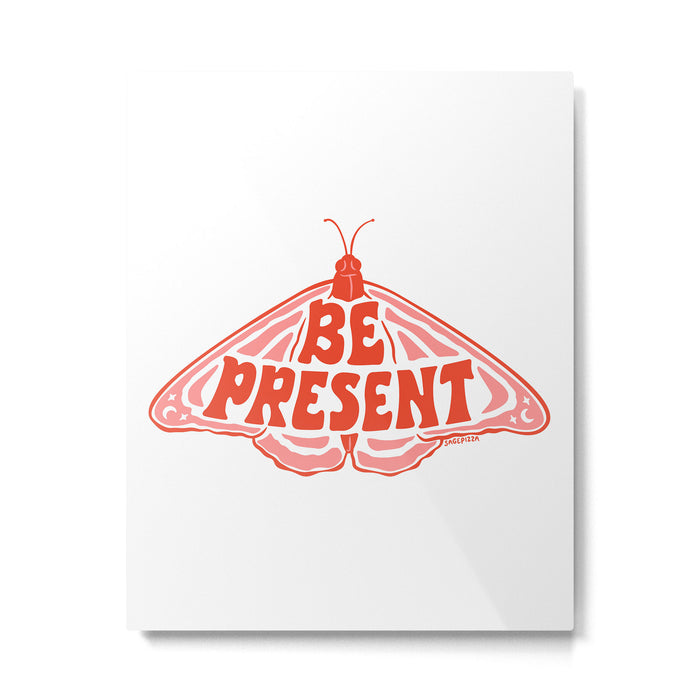 BE PRESENT Metal Print Gallery Image 1