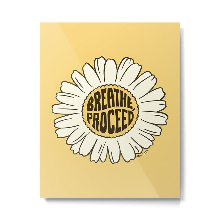 BREATHE, PROCEED Metal Print Gallery Image 1