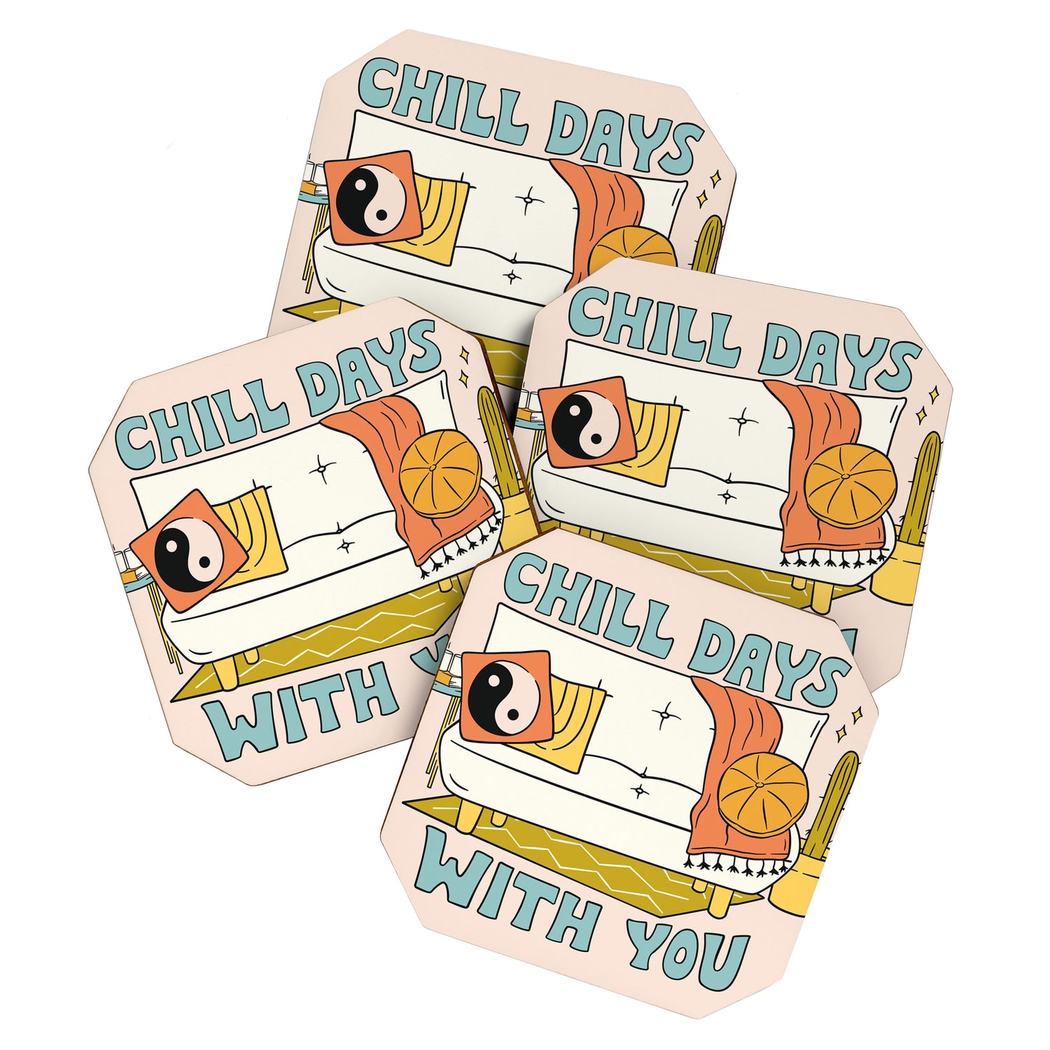 CHILL DAYS WITH YOU Coaster Gallery Image 1