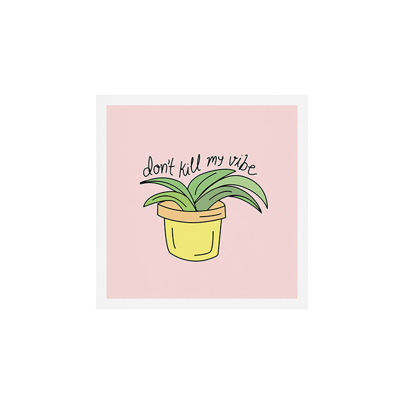 DON'T KILL MY VIBE Art Print Gallery Image 1