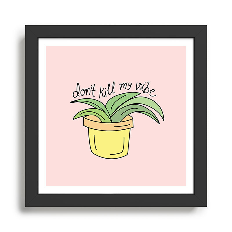 DON'T KILL MY VIBE Framed Art Print Gallery Image 1