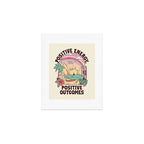 Positive Energy Positive Outcomes Art Print Gallery Image 1