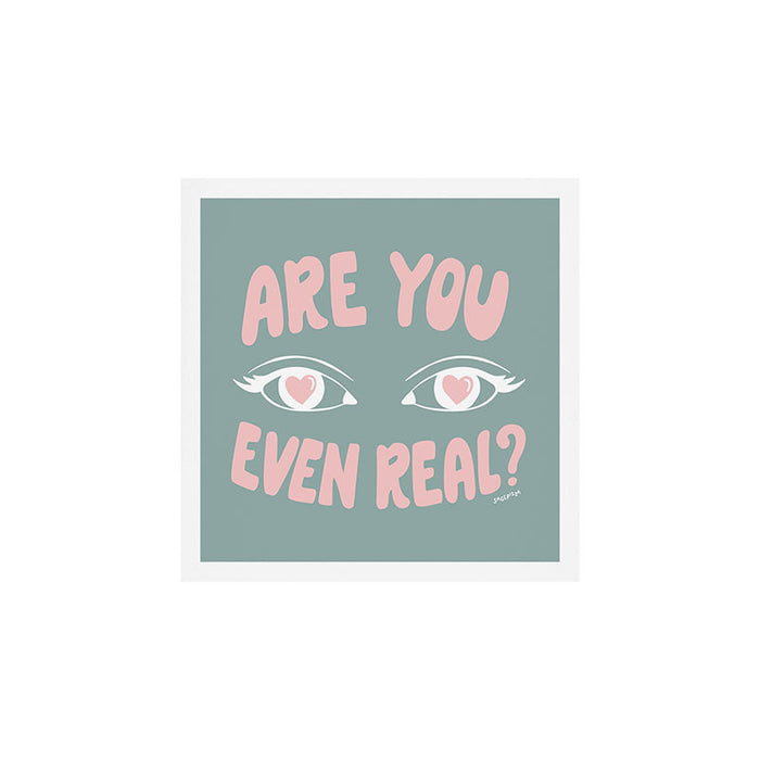 R U EVEN REAL Art Print Gallery Image 1