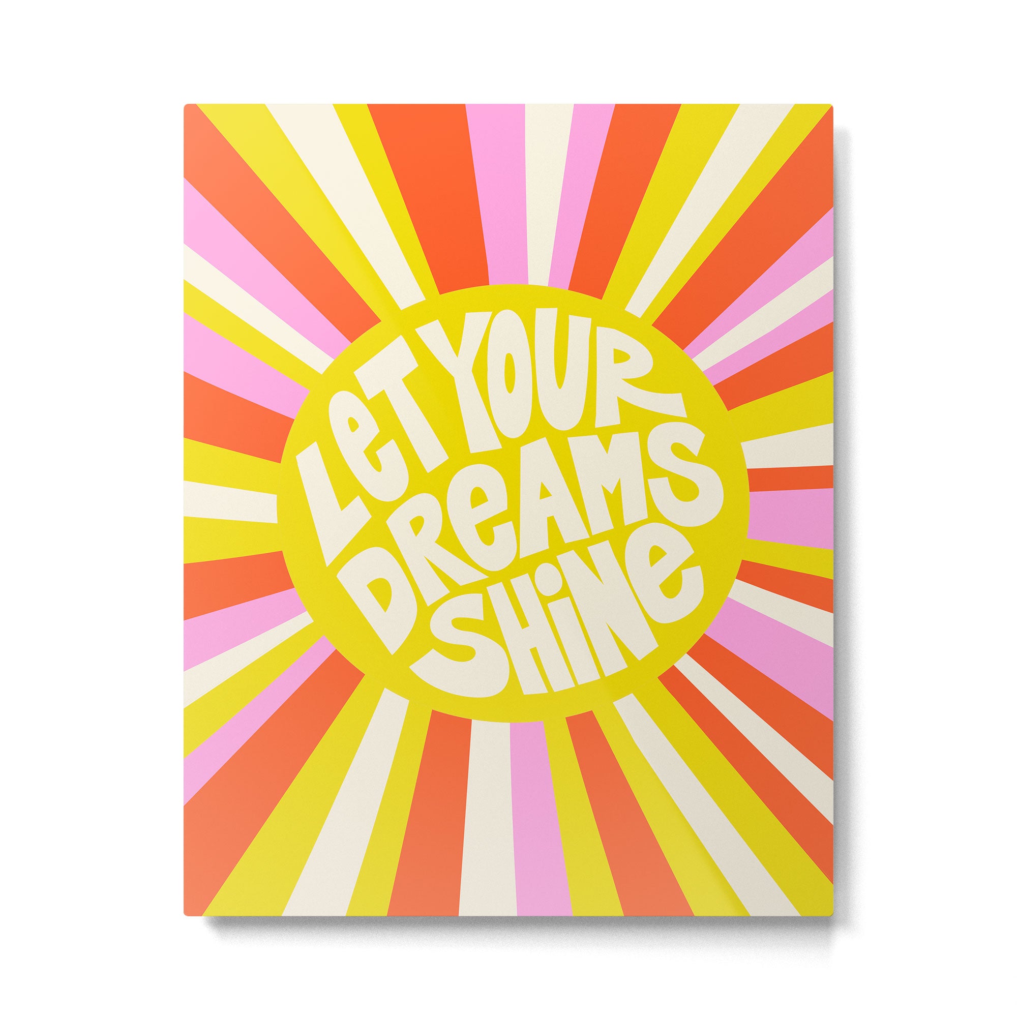 Let Your Dreams Shine Sun - Motivational Happy Quote Metal Print Gallery Image 4