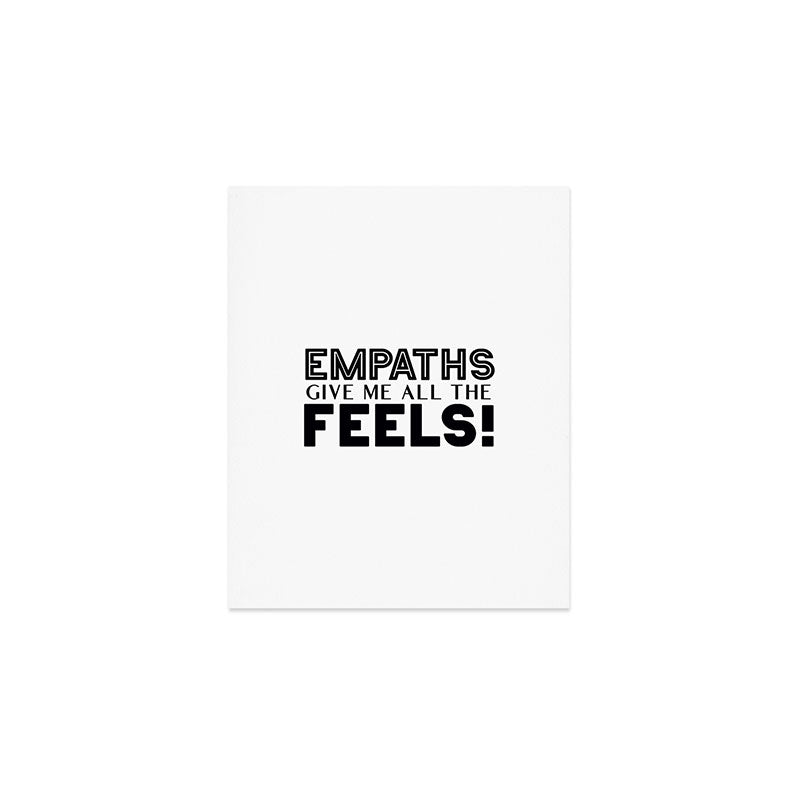 Empaths Give Me All The Feels! Art Print Gallery Image 1