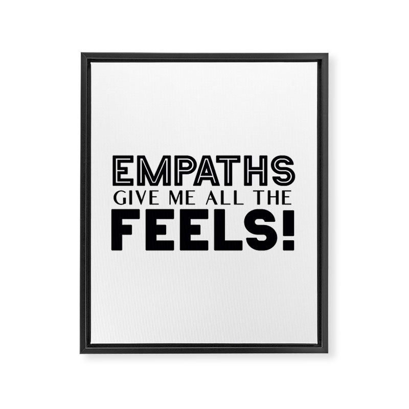 Empaths Give Me All The Feels! Framed Canvas Print Gallery Image 8