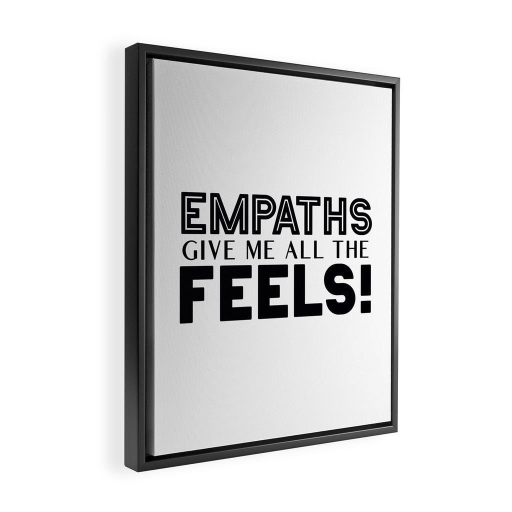 Empaths Give Me All The Feels! Framed Canvas Print Gallery Image 2