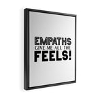 Empaths Give Me All The Feels! Framed Canvas Print Gallery Image 2