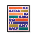 BE AFRAID AND DO IT ANYWAY - colorful typography Framed Canvas Print Gallery Image 8