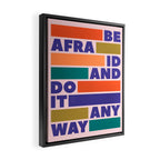 BE AFRAID AND DO IT ANYWAY - colorful typography Framed Canvas Print Gallery Image 2