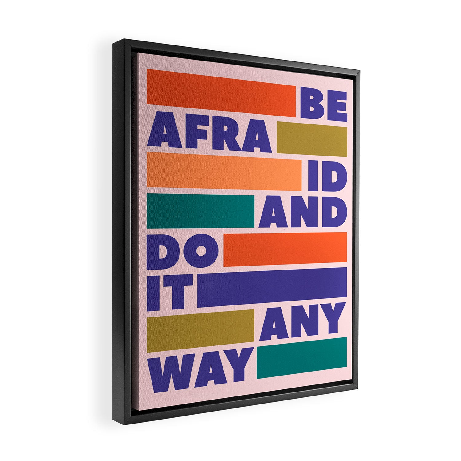 BE AFRAID AND DO IT ANYWAY - colorful typography Framed Canvas Print Gallery Image 2
