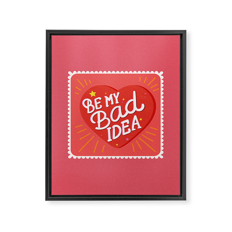 Be My Bad Idea Heart Art Framed Canvas Print Gallery Image 8