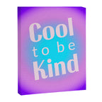 Cool To Be Kind - Gradient Typography Canvas Print Gallery Image 8
