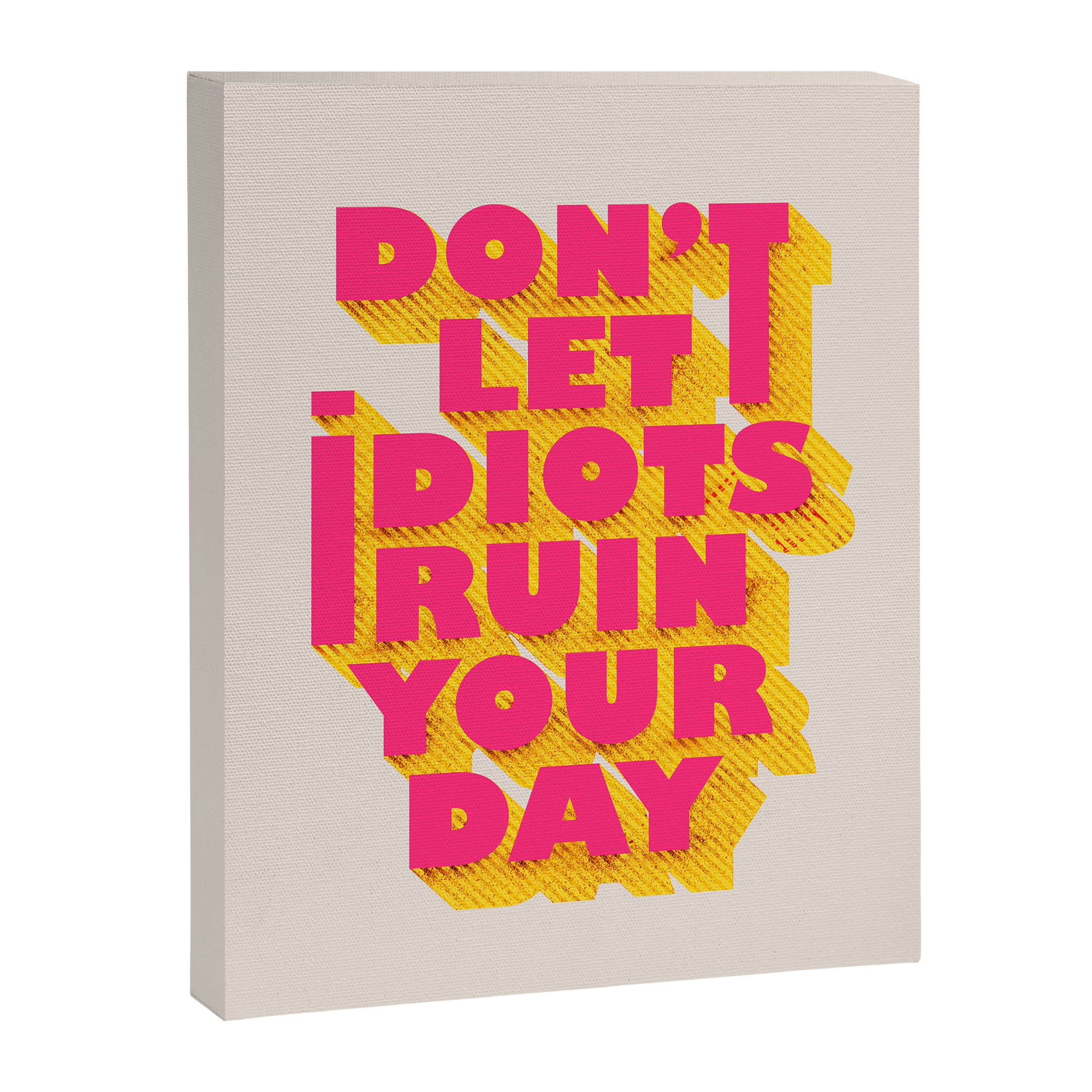 Don't let idiots ruin your day - typography Canvas Print Gallery Image 8