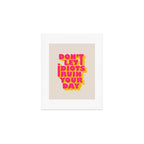 Don't let idiots ruin your day - typography Art Print Gallery Image 1