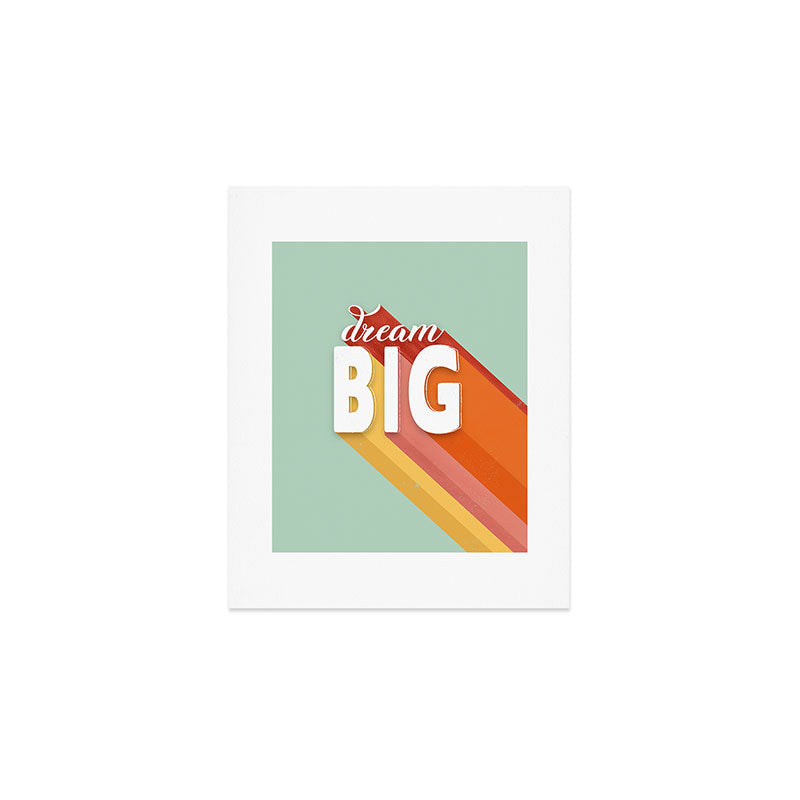 DREAM BIG - positive typography Art Print Gallery Image 1