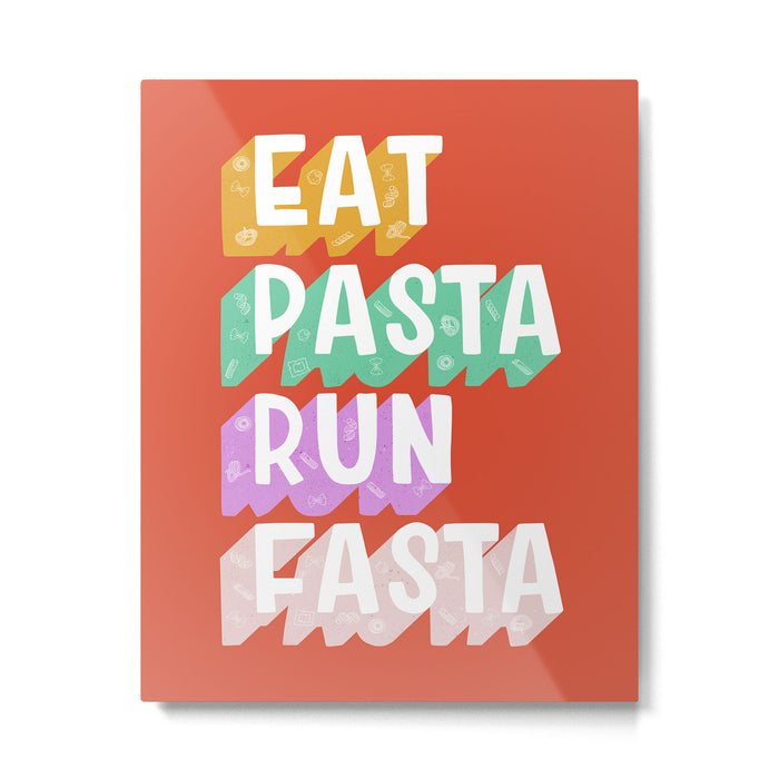 EAT PASTA RUN FASTA Metal Print Gallery Image 1