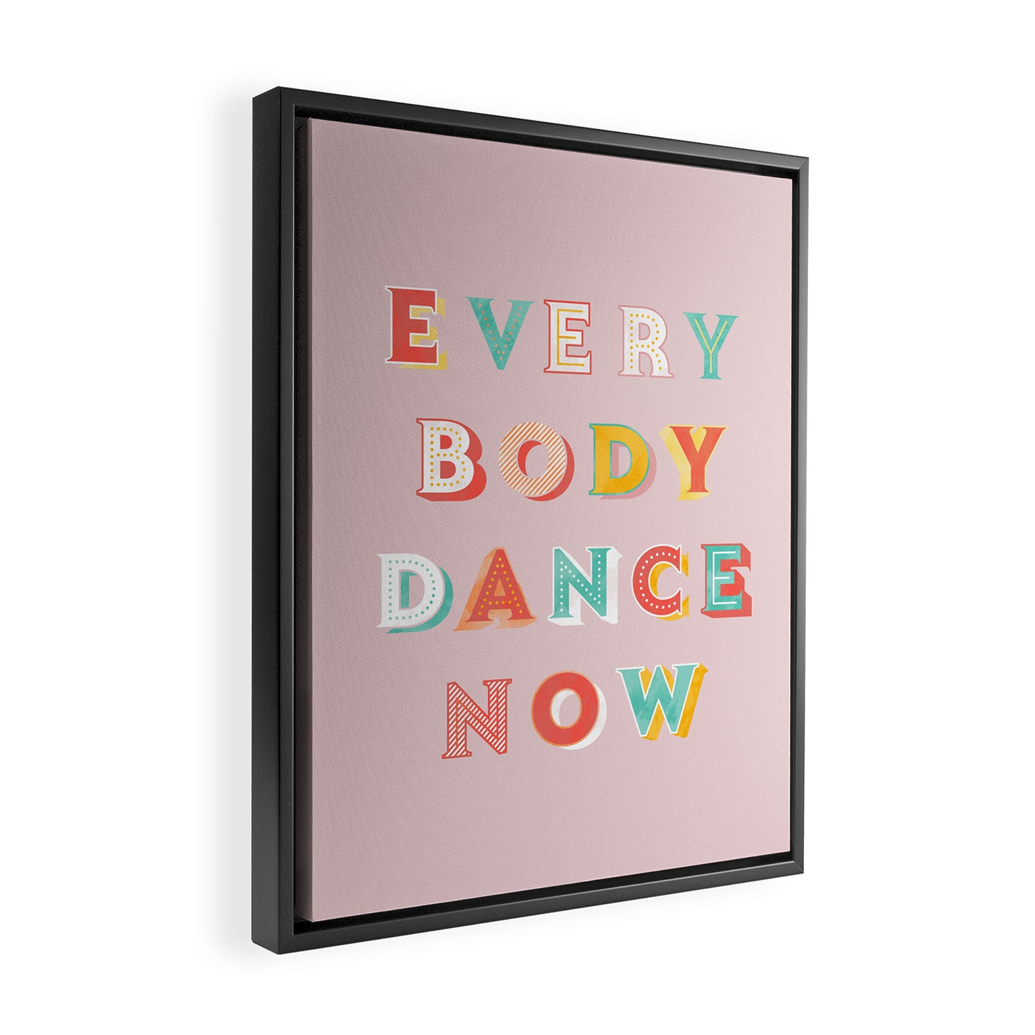 EVERYBODY DANCE NOW - bright typography Framed Canvas Print Gallery Image 2