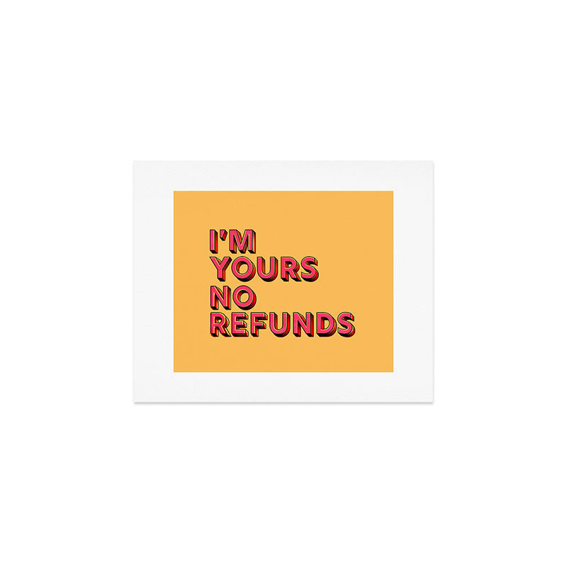 I am yours no refunds - typography Art Print Gallery Image 1