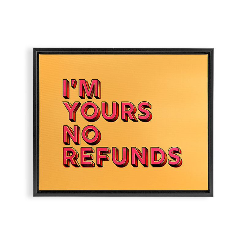 I am yours no refunds - typography Framed Canvas Print Gallery Image 8