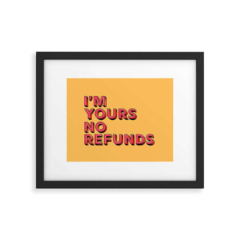 I am yours no refunds - typography Framed Art Print Gallery Image 4