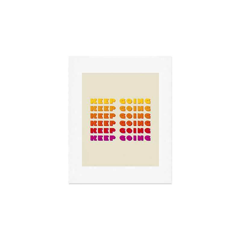 KEEP GOING - POSITIVE QUOTE Art Print Gallery Image 1