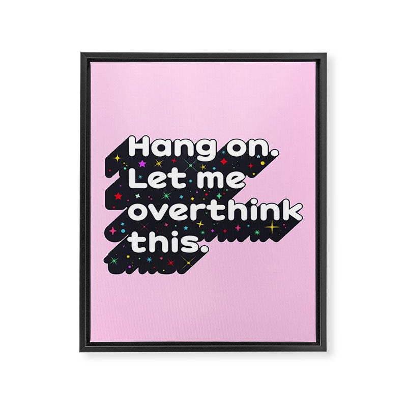 Let Me Overthink This - humorous typography Framed Canvas Print Gallery Image 8