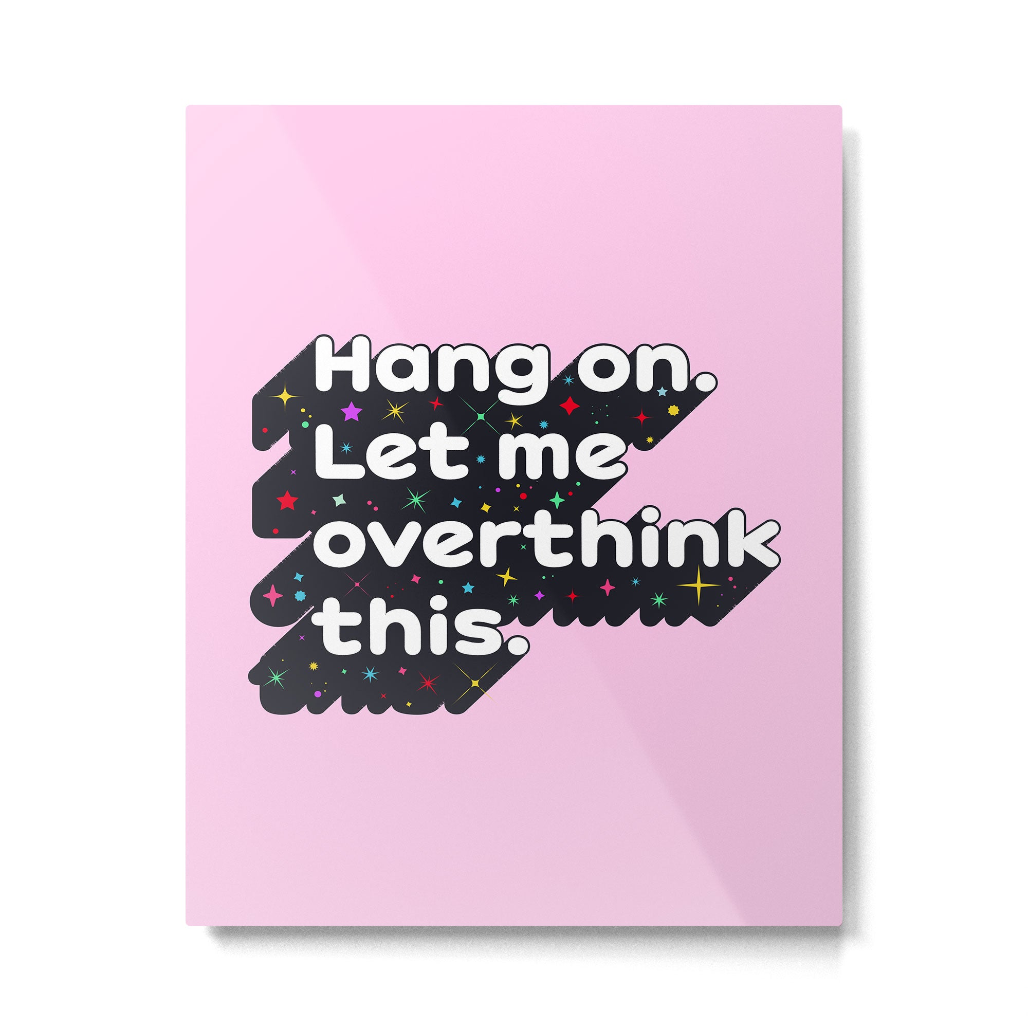 Let Me Overthink This - humorous typography Metal Print Gallery Image 6