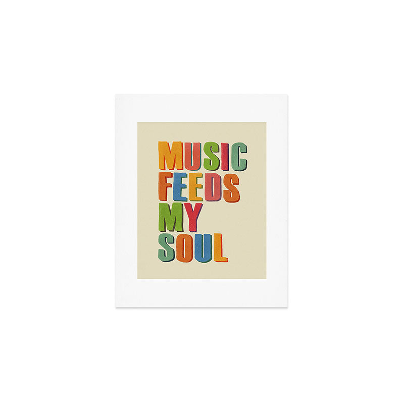 MUSIC FEEDS MY SOUL Art Print Gallery Image 1
