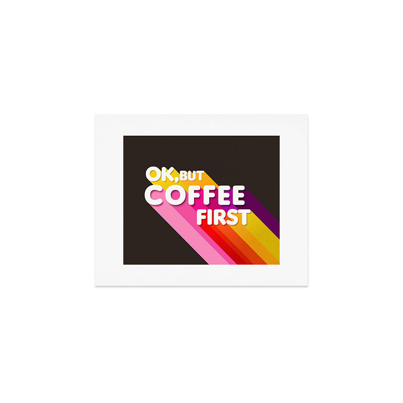 OK, but coffee first - retro typography Art Print Gallery Image 1