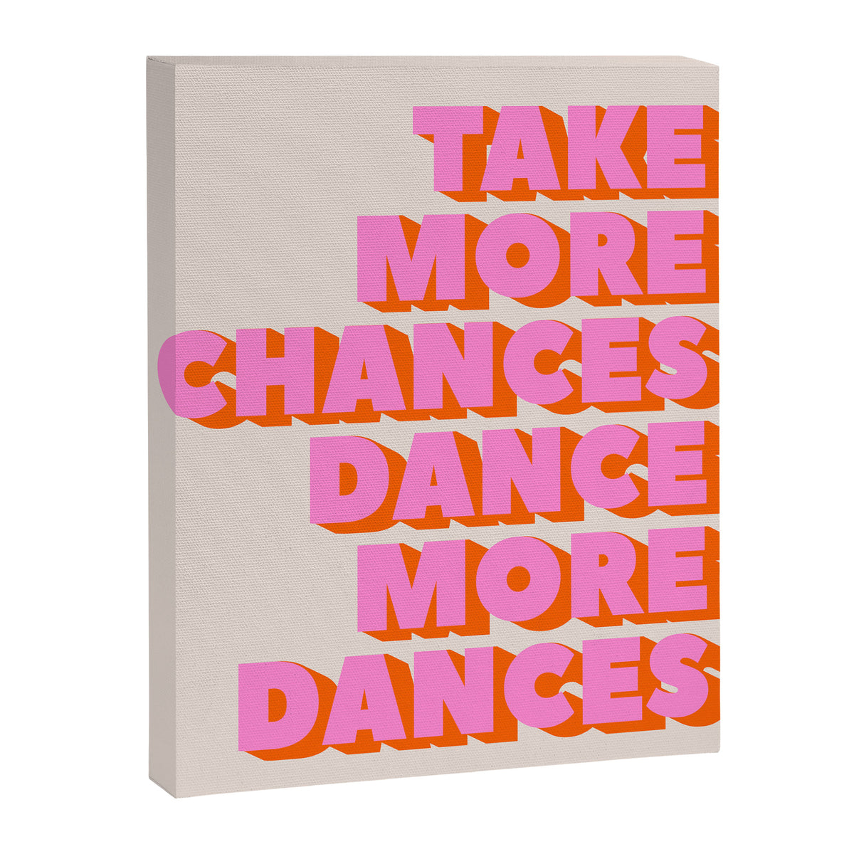 TAKE MORE CHANCES DANCE MORE DANCES Canvas Print Gallery Image 8