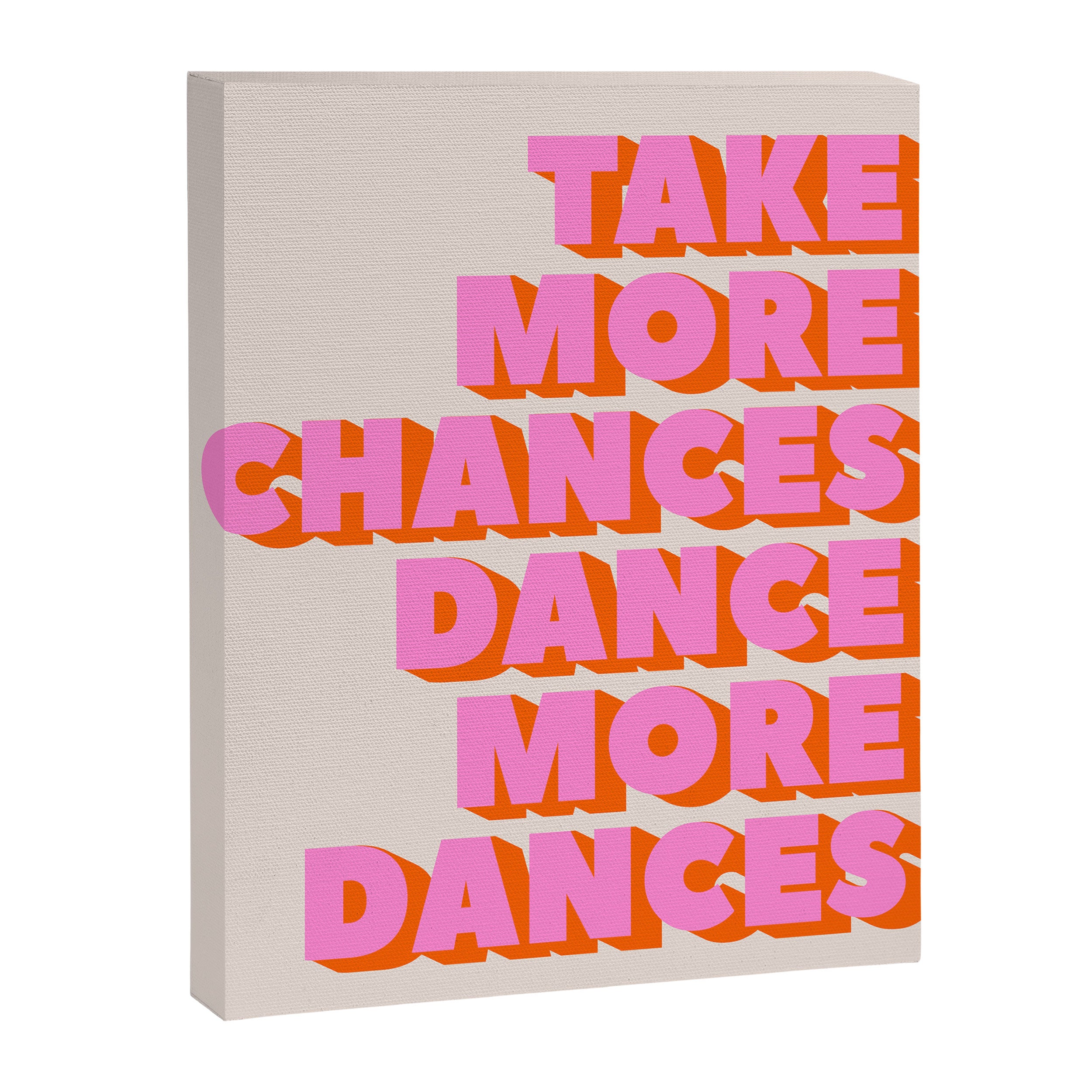 TAKE MORE CHANCES DANCE MORE DANCES Canvas Print Gallery Image 3