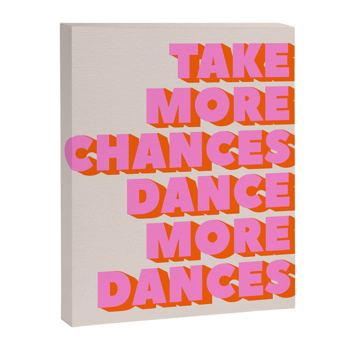TAKE MORE CHANCES DANCE MORE DANCES Canvas Print Gallery Image 1