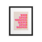 TAKE MORE CHANCES DANCE MORE DANCES Framed Art Print Gallery Image 4