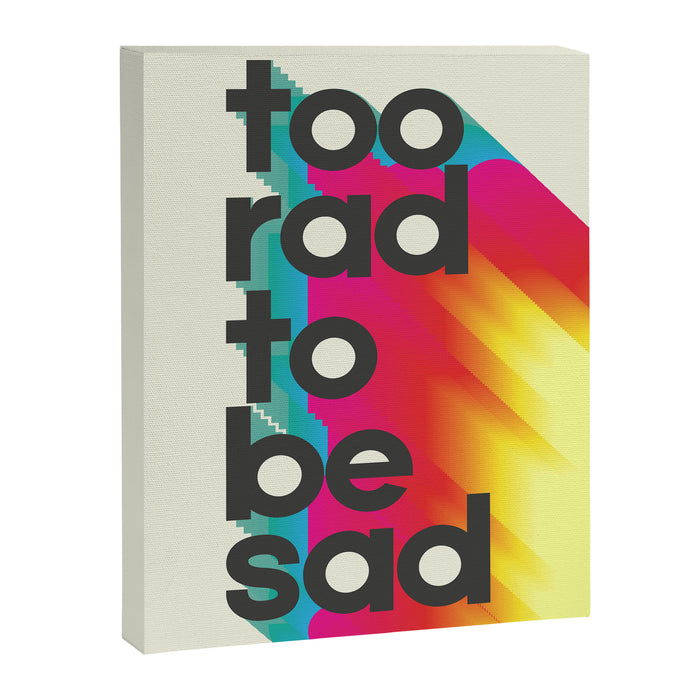 Too Rad To Be Sad - neon rainbow Canvas Print Gallery Image 1