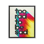 Too Rad To Be Sad - neon rainbow Framed Canvas Print Gallery Image 8