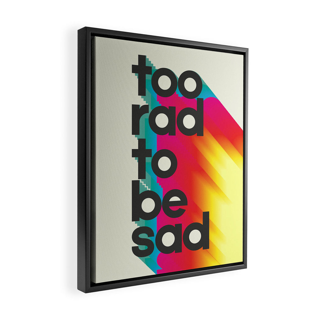 Too Rad To Be Sad - neon rainbow Framed Canvas Print Gallery Image 2